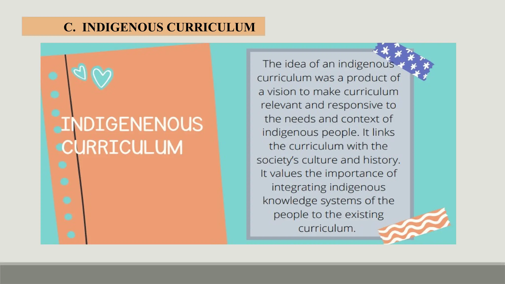 C. INDIGENOUS CURRICULUM
 