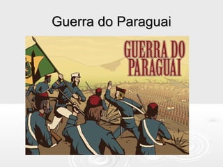 Guerra do ParaguaiGuerra do Paraguai
 