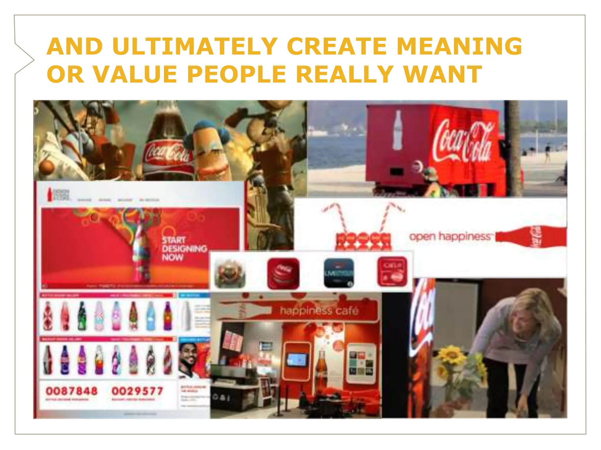 AND ULTIMATELY CREATE MEANING
OR VALUE PEOPLE REALLY WANT
 