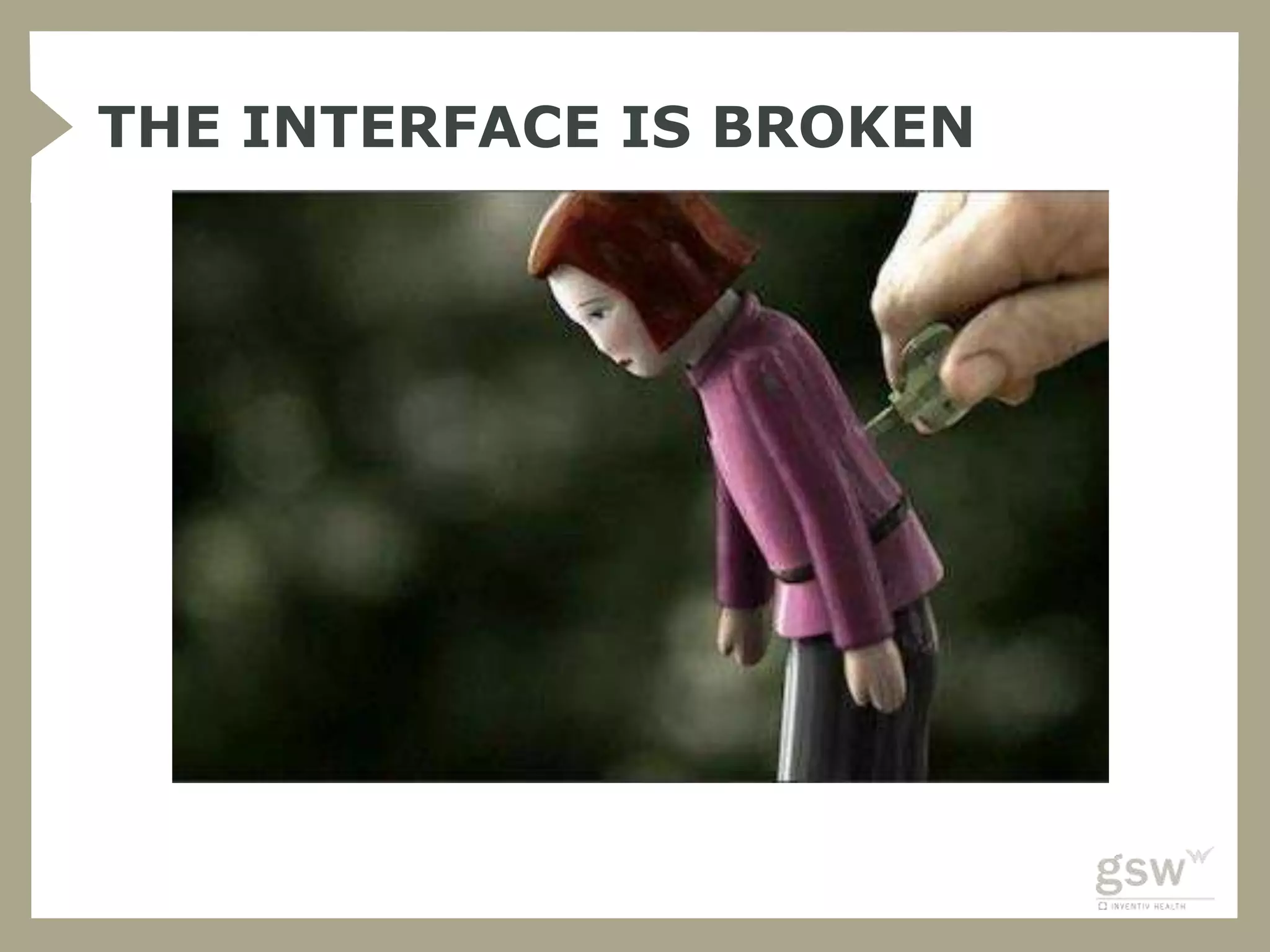 THE INTERFACE IS BROKEN
 