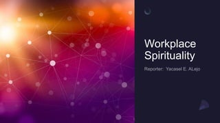 Workplace
Spirituality
 