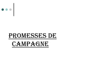PROMESSES DE
 CAMPAGNE
 