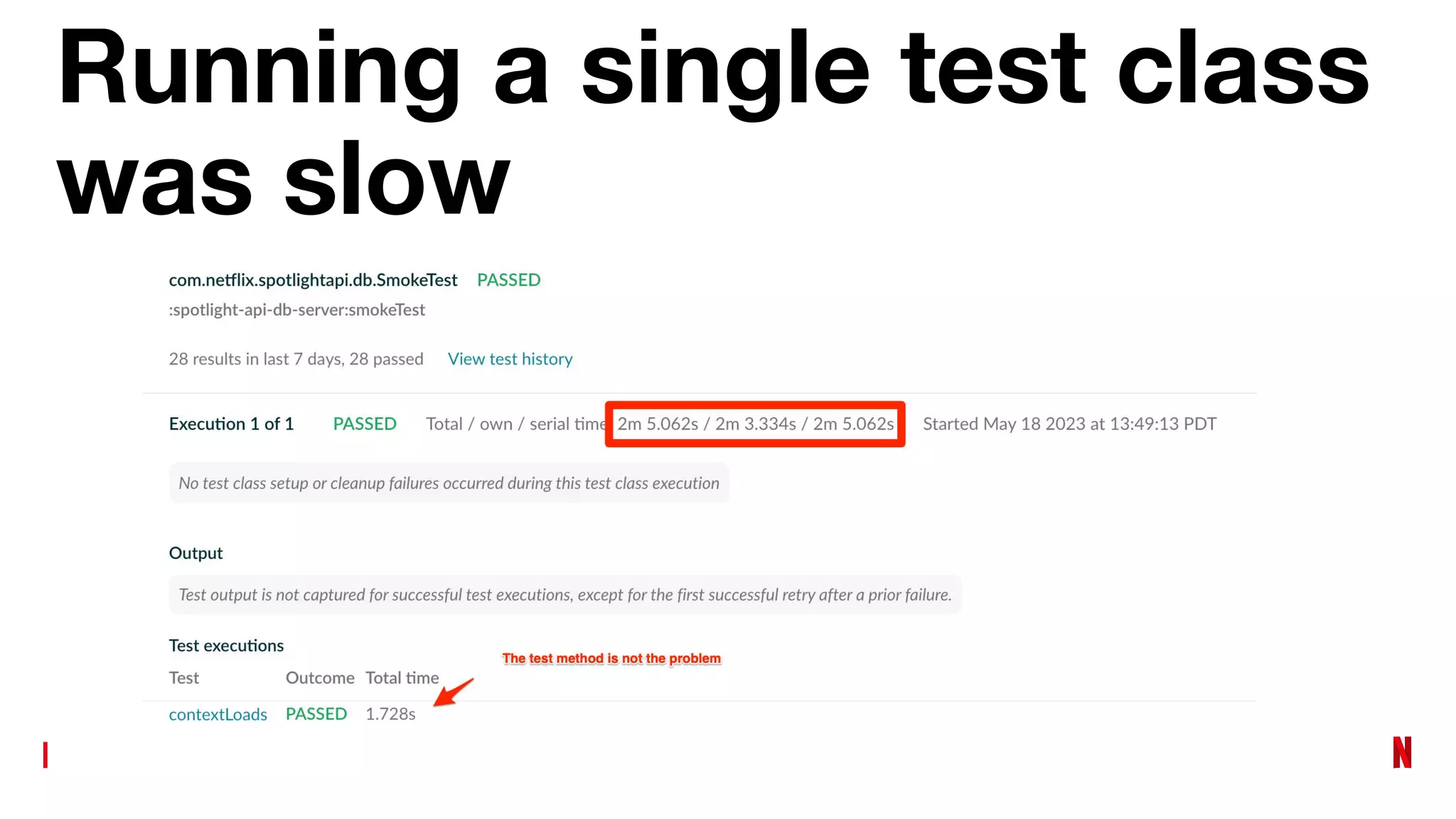 Running a single test class
was slow
 