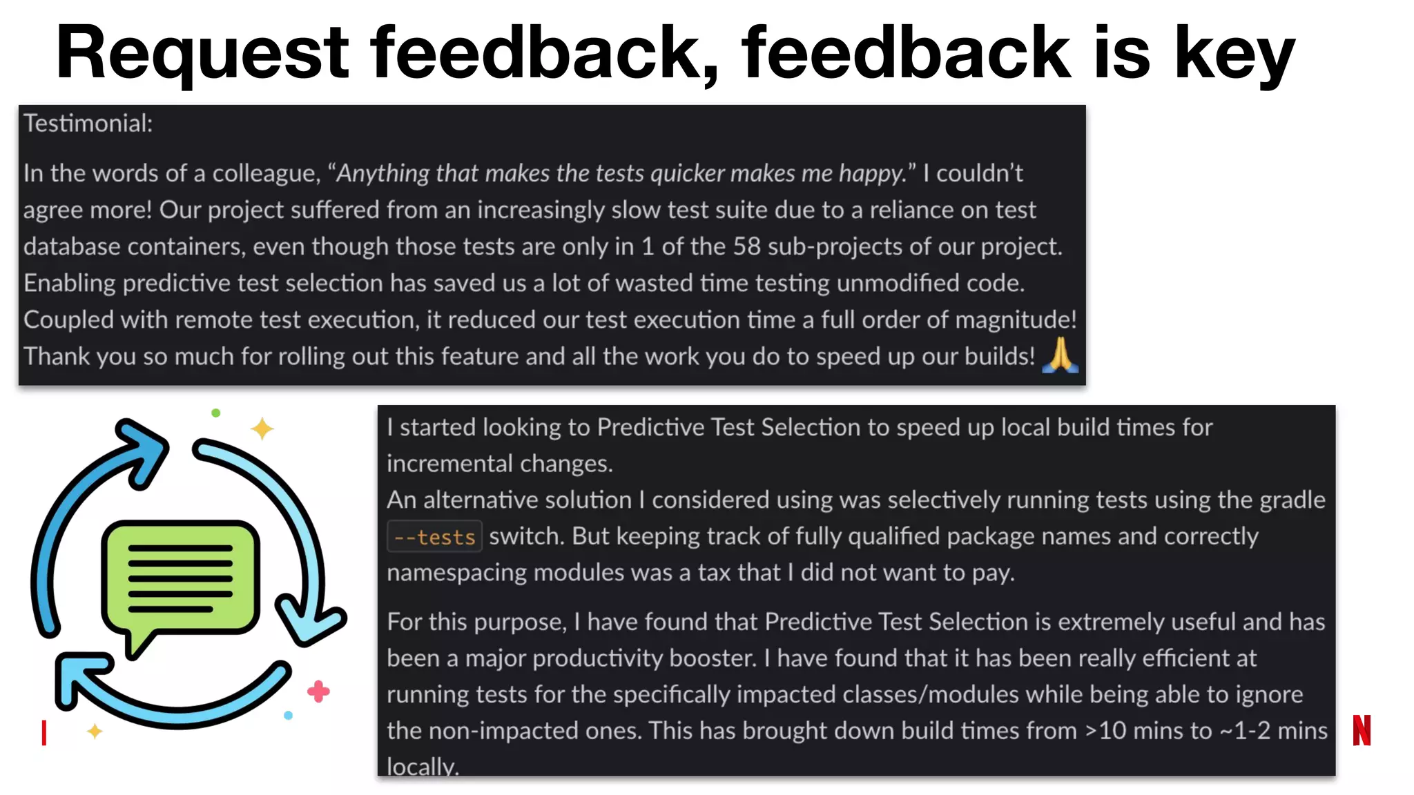 Request feedback, feedback is key
 