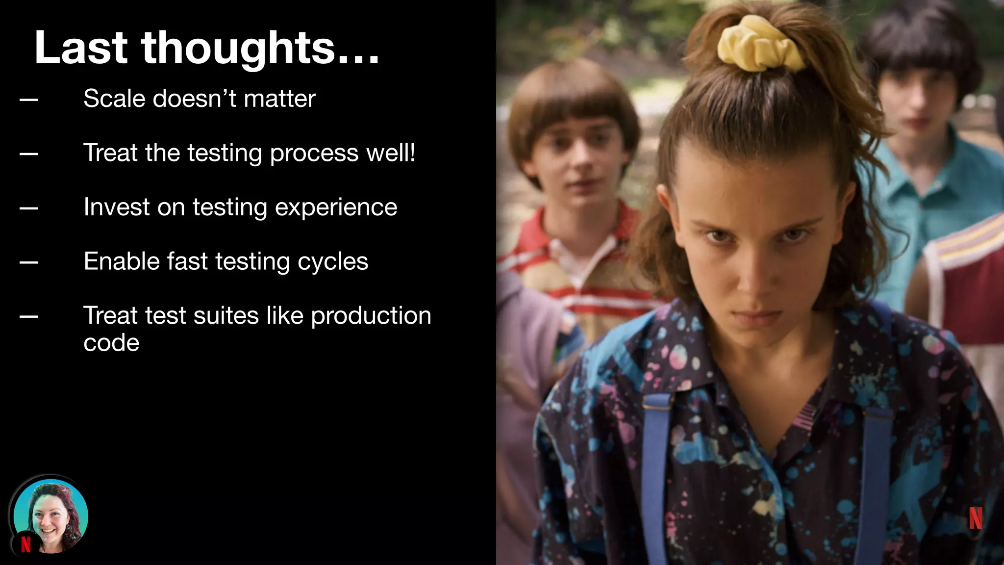 Last thoughts…
— Scale doesn’t matter
— Treat the testing process well!
— Invest on testing experience
— Enable fast testing cycles
— Treat test suites like production
code
 
