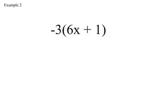 Example 1

7(x + 6)

 