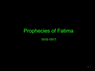 Prophecies of Fatima
1916-1917
v1.1
 