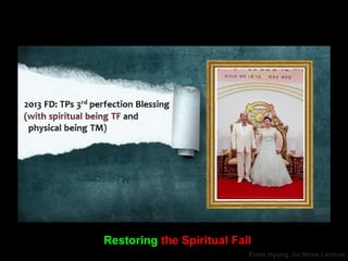 Restoring the Spiritual Fall
From Hyung Jin Nims Lecture
 