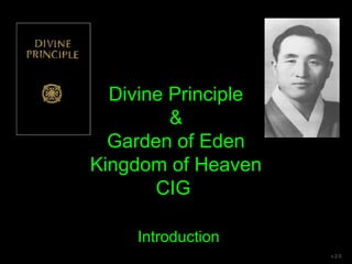 Divine Principle
&
New Garden of Eden
Kingdom of Heaven
Cheon Il Guk
Introduction
v 2.3
 