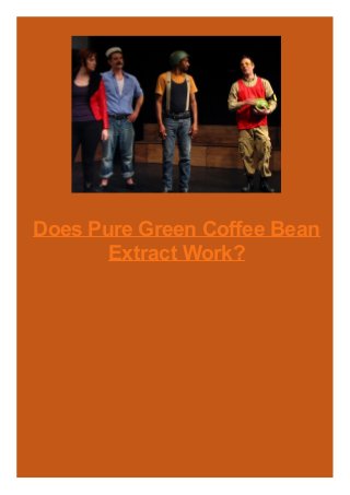 Does Pure Green Coffee Bean
Extract Work?

 