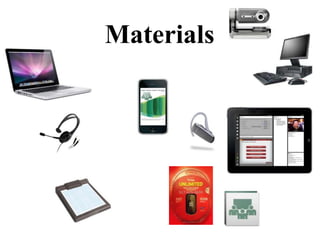 Materials
 