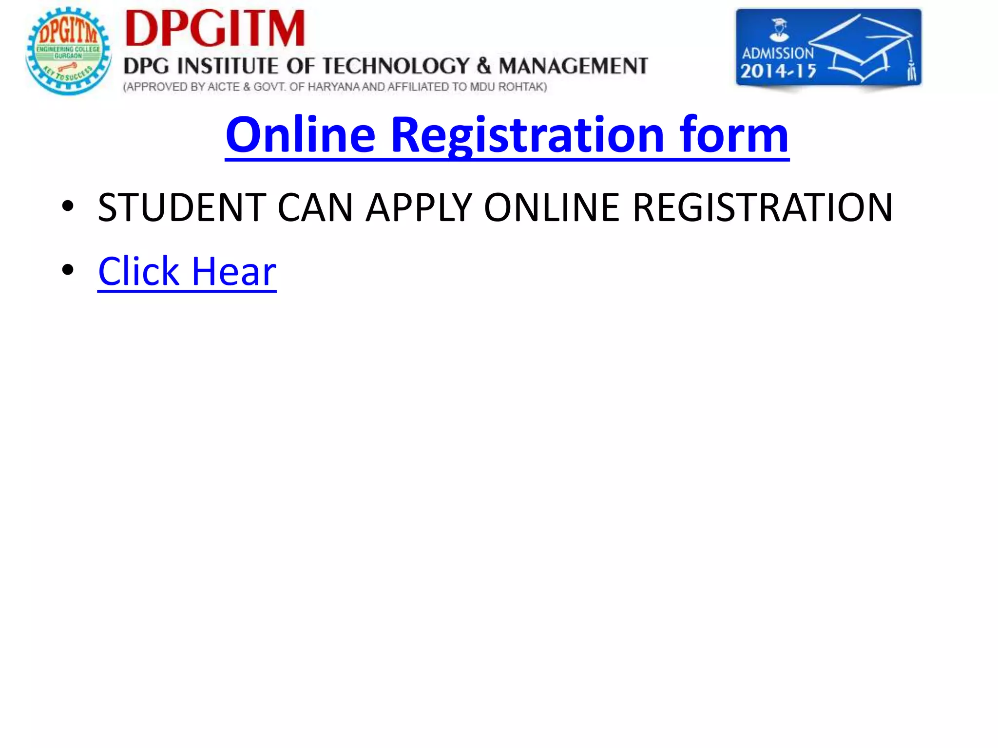 Online Registration form 
• STUDENT CAN APPLY ONLINE REGISTRATION 
• Click Hear 
 