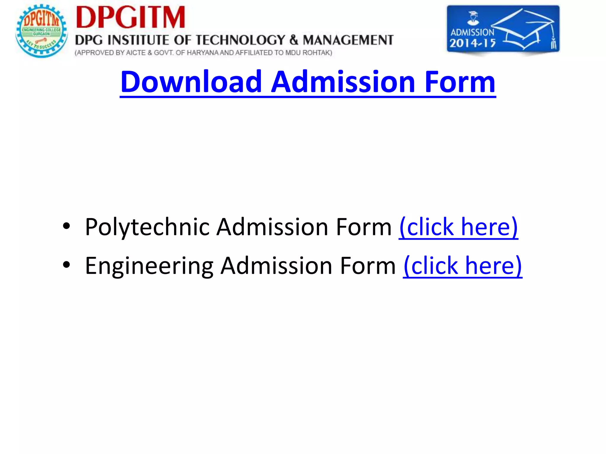 Download Admission Form 
• Polytechnic Admission Form (click here) 
• Engineering Admission Form (click here) 
 