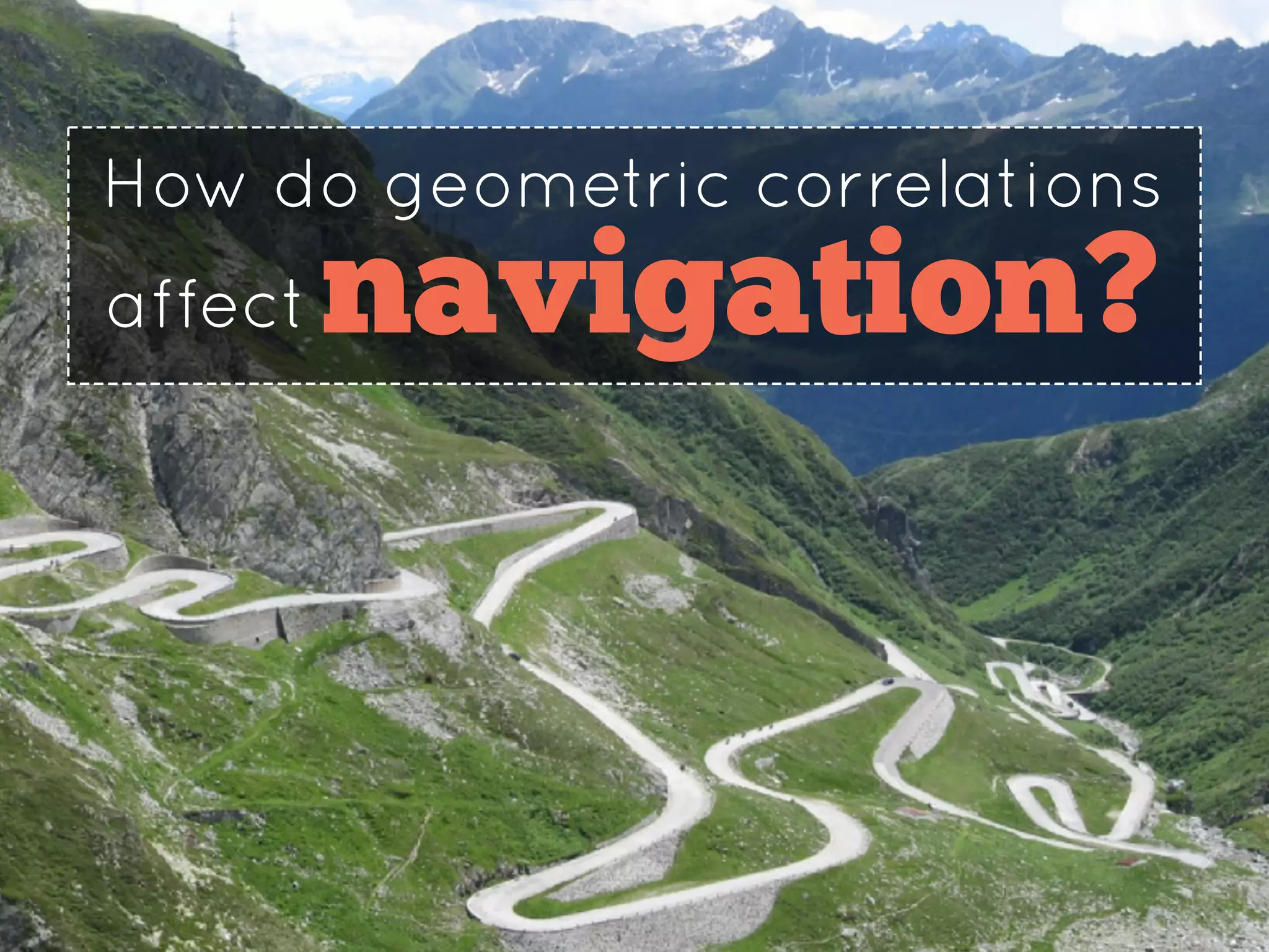 navigation?
How do geometric correlations
affect
 