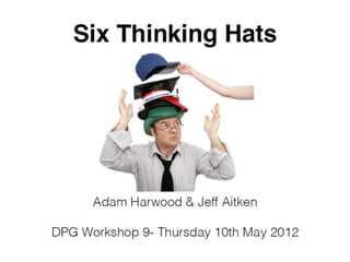 DPG Training Workshop- Six Thinking Hats