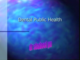 Dental Public Health dr shabeel pn 