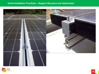 93
Good Installation Practices – Support Structure and Attachment
 