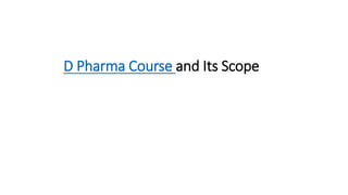 D Pharma Course and Its Scope
 
