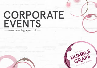 Corporate
Eventswww.humblegrape.co.uk
 