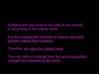 Love God even more Nothing else is necessary in the
other world: love God more than you love the world,
your nation, your spouse and your children.
That is the Principle.
 