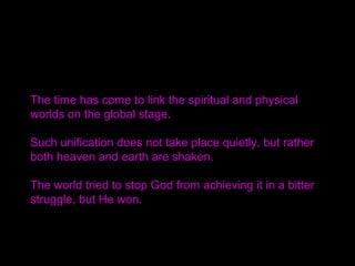Today, we talk about the realm of heart in the
Unification Church.
Where is the base of the realm of heart?
The world of heart is where true parental love,
true conjugal love and true fraternal love centered on
God’s love can be universally expanded.
 