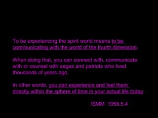 I have laid the groundwork on the levels of
the individual,
family, tribe, people, nation and world.
Heaven and the spirit world are completely depending on us.
/SMM 1977.2.6
 