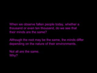 This is my worldview of an extrasensory era hereafter
and only love can bring it into reality.
Once you love something in the extrasensory world,
you will simply try to hold onto it.
You would try to go beyond your neural limitations.
Therefore, we are entering a global era when that can
be welcomed on a level only by God’s love.
 