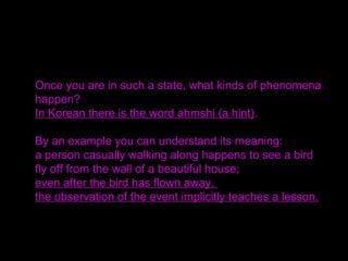 Prayer at one o’clock is different from prayer at
three o’clock.
You will understand this when you experience it.
If you pray in a deep and mysterious state,
you will know that your prayer will be different
depending on when you pray.
It will feel different. What you feel in the morning,
at noon, in the early evening, and at night are all different.
 