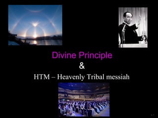 Divine Principle
&
HTM – Heavenly Tribal messiah
v.1
 
