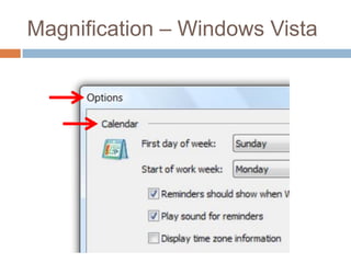 Magnification – Windows Vista
 