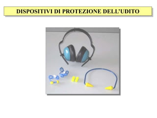 DISPOSITIVI DI PROTEZIONE DELL’UDITO
 