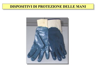 DISPOSITIVI DI PROTEZIONE DELLE MANI
 