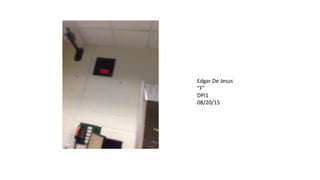 Edgar De Jesus
“F”
DPI1
08/20/15
 