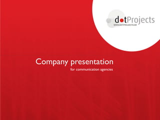 Company presentation
        for communication agencies
 