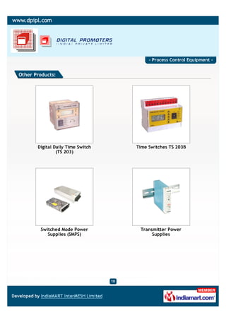 - Process Control Equipment -


Other Products:




       Digital Daily Time Switch   Time Switches TS 203B
                (TS 203)




        Switched Mode Power         Transmitter Power
           Supplies (SMPS)               Supplies
 
