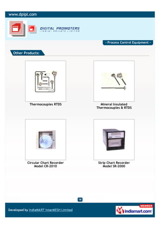 - Process Control Equipment -


Other Products:




         Thermocouples RTDS         Mineral Insulated
                                  Thermocouples & RTDS




        Circular Chart Recorder    Strip Chart Recorder
            Model CR-2010             Model SR-2000
 