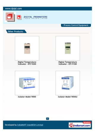 - Process Control Equipment -


Other Products:




         Digital Temperature         Digital Temperature
         Indicator - DTI 9200        Indicator - DTI 9100




         Isolator Model 9000         Isolator Model 9000U




                                21
 