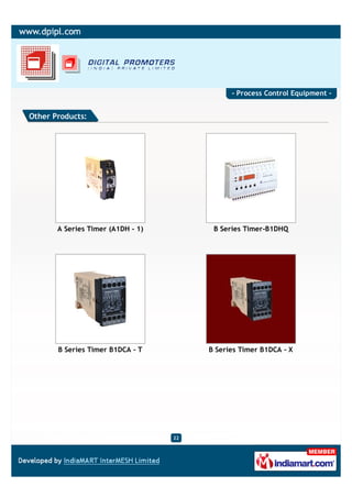 - Process Control Equipment -


Other Products:




       A Series Timer (A1DH - 1)         B Series Timer-B1DHQ




       B Series Timer B1DCA - T         B Series Timer B1DCA - X




                                   22
 