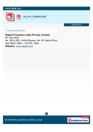 - Contact Us -


Contact Details:
Digital Promoters India Private Limited
Mr. Anil Sood
No. 502 & 505, Vishal Bhawan, No. 95, Nehru Place
New Delhi, Delhi - 110 019, India
Website: www.dpipl.com
 