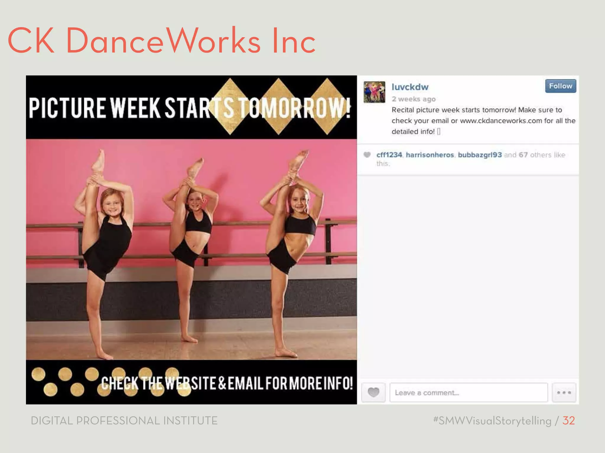 CK DanceWorks Inc 
DIGITAL PROFESSIONAL INSTITUTE #SMWVisualStorytelling / 32 
 