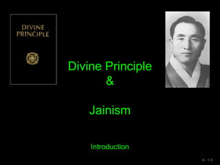 Divine Principle
&
Jainism
Introduction
v. 1.0

 