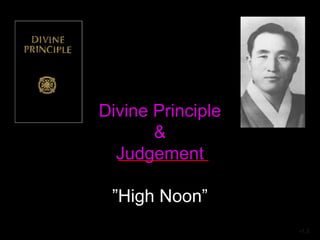 Divine Principle
&
Judgement
”High Noon”
v1.3
_____________
 