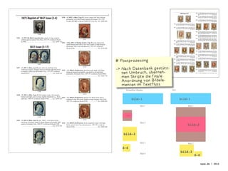 1

           1875 Reprint of 1847 Issue (3-4)                                                    1150   39, 1852 1c Blue, Type IV, lovely single with New Orleans
                                                                                                      postmarks, rich color,Êlarge margins all around, 2011 PSE
                                                                                                      Graded XF 90J certiﬁcate (SMQ $275 for 90) . Est. $300-400




                                         1146

1146   14, 1875 10c Black reproduction, ample to large margins,
       without gum as issued, Very Fine, 2011 PF certiﬁcate (Scott                                                                      1151
       $1,000) ............................................................... Est. $500-750
                                                                                               1151   310A, 1851 3c Orange brown, Type II, crisp impression,
                                                                                                      small Boston paid cancel, four clear ample to large margins
                         1851 Issue (5-17)                                                            all around, Very Fine and attractive; 2012 PF certiﬁcate
                                                                                                      (Scott $160) ........................................................ Est. $150-200




                                                                                                                                                                                                   # Postprozessing
                                         1147


                                                                                                                                                                                                   -  ach Datenbank gestütz-
                                                                                                                                   1152
1147   37, 1851 1c Blue, type II, pair with red and black New
       York town cancels, margins clear on left and right and touch 1152 3 12, 1856 5c Red brown, premium used single with large                                                                      N
       to slightly cutÊat top and bottom, Fine; 1979 PF certiﬁcate
       (Scott $325) ........................................................ Est. $200-250
                                                                                           balanced margins and lightly cancelled by red and black
                                                                                           postmarks, Extremely Fine; 1995 PF certiﬁcate (Scott $900)                                                 ten Umbruch, überneh-
                                                                                           ............................................................................ Est. $500-750
                                                                                                                                                                                                      men Skripte die finale
                                                                                                                                                                                                      Anordnung von Bildele-
                                                                                                                                                                                                      menten im Textfluss
                                                                                                                                                                                                        Erstaufbau Objekte       Ziel
                                         1148
                                                                                                       1153
1148   19, 1852 1c Blue, Type IV, left margin single, full margins
       bottom and right, just in at top, slightly disturbed o.g., fresh 1153 3 12, 1856 5c Red brown, portion of a black town cancel
       and Fine; 1990 PF certiﬁcate (Scott $750) ........ Est. $200-250       conﬁned to top left corner, ample to large margins, Very Fine;
                                                                              1987 PF certiﬁcate (Scott $750) ........................ Est. $400-500


                                                                                                                                                                                                                       Bild 1               Bild 1




                                         1149

1149   3 9, 1852 1c Blue, type IV, pos. 26R1L, recut once at top                                                                          1154
       and twice at bottom, ample to huge margins all around, light
       cancel, Extremely Fine, 1986 PF certiﬁcate,Ê(Scott $120)
                                                                                                   1154 3 12, 1856 5c Red brown, nicely margined single with light                                                     Bild 2
                                                                                                         black cancel, Very Fine and attractive; 1997 PF certiﬁcate
        ............................................................................ Est. $150-200
                                                                                                         (Scott $750) ........................................................ Est. $400-500




                                                                                                                                                                                                                       Bild 3               Bild 2
                                         1150




                                                                                                                                                                                                                       Bild 4


                                                                                                                                                                                                                                        Bild 3       Bild 4
                                                                                                                                                                                                                                                           oyen.de | 2012
 