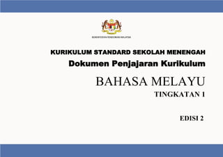 KURIKULUM STANDARD SEKOLAH MENENGAH
Dokumen Penjajaran Kurikulum
BAHASA MELAYU
EDISI 2
TINGKATAN 1
 