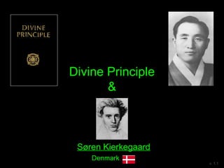 Divine Principle
&
v. 1.1
Søren Kierkegaard
Denmark
 