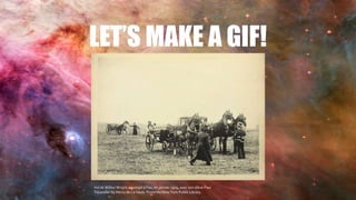 LET’S MAKE A GIF!
Vol de Wilbur Wright accompli à Pau, en janvier 1909, avec son élève Paul
Tissandier by Henry de La Vaulx. From the New York Public Library
 