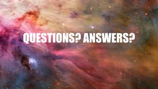QUESTIONS? ANSWERS?
 