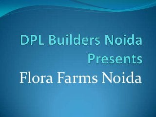 Flora Farms Noida
 