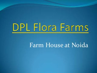 Farm House at Noida
 