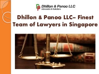 Dhillon & Panoo LLC– Finest
Team of Lawyers in Singapore
 